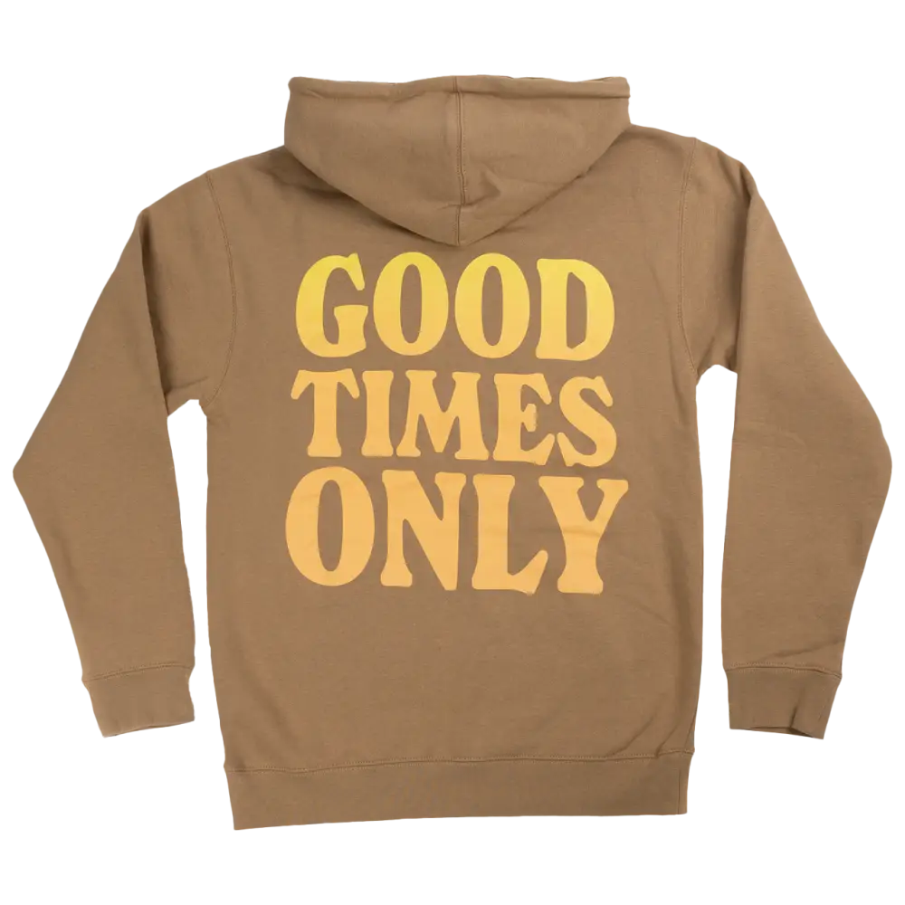 Tan hoodie with yellow text reading ’GOOD TIMES ONLY’ on the back.