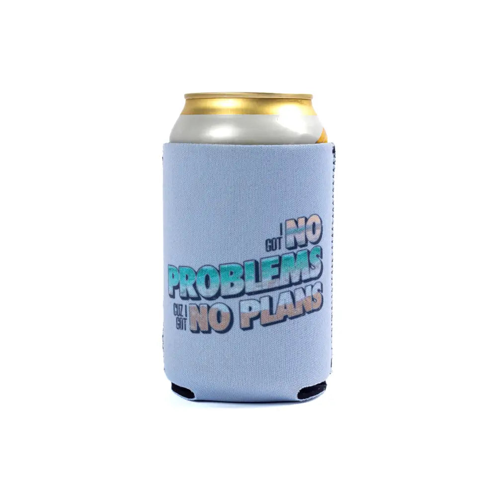 Light blue foam can cooler with the phrase ’NO PROBLEMS NO PLANS’ printed on it.
