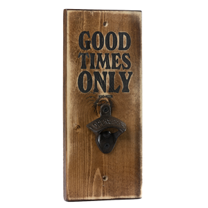 Good TImes Only Wooden Bottle Opener Wall Mount